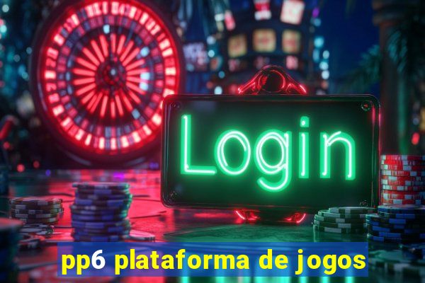 pp6 plataforma de jogos